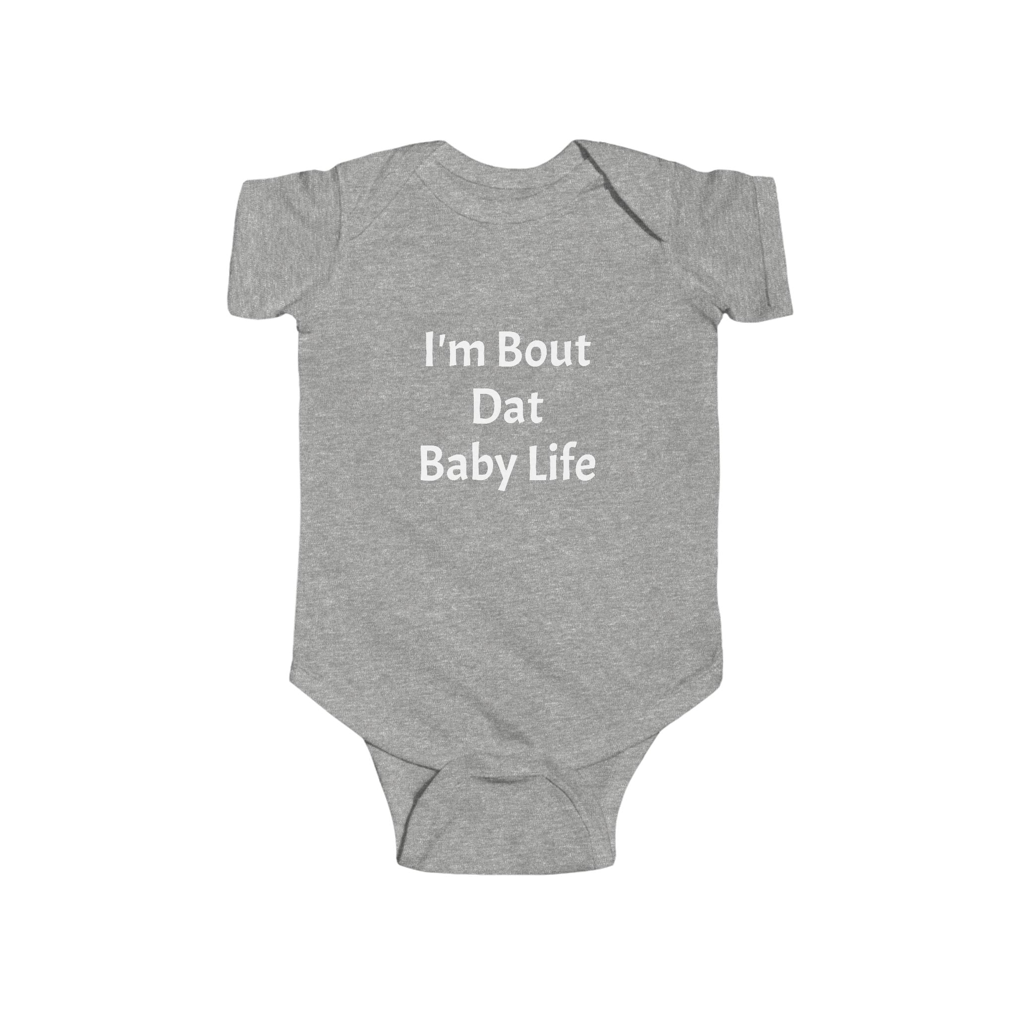 I'm About Dat Baby Life Infant Fine Jersey Bodysuit