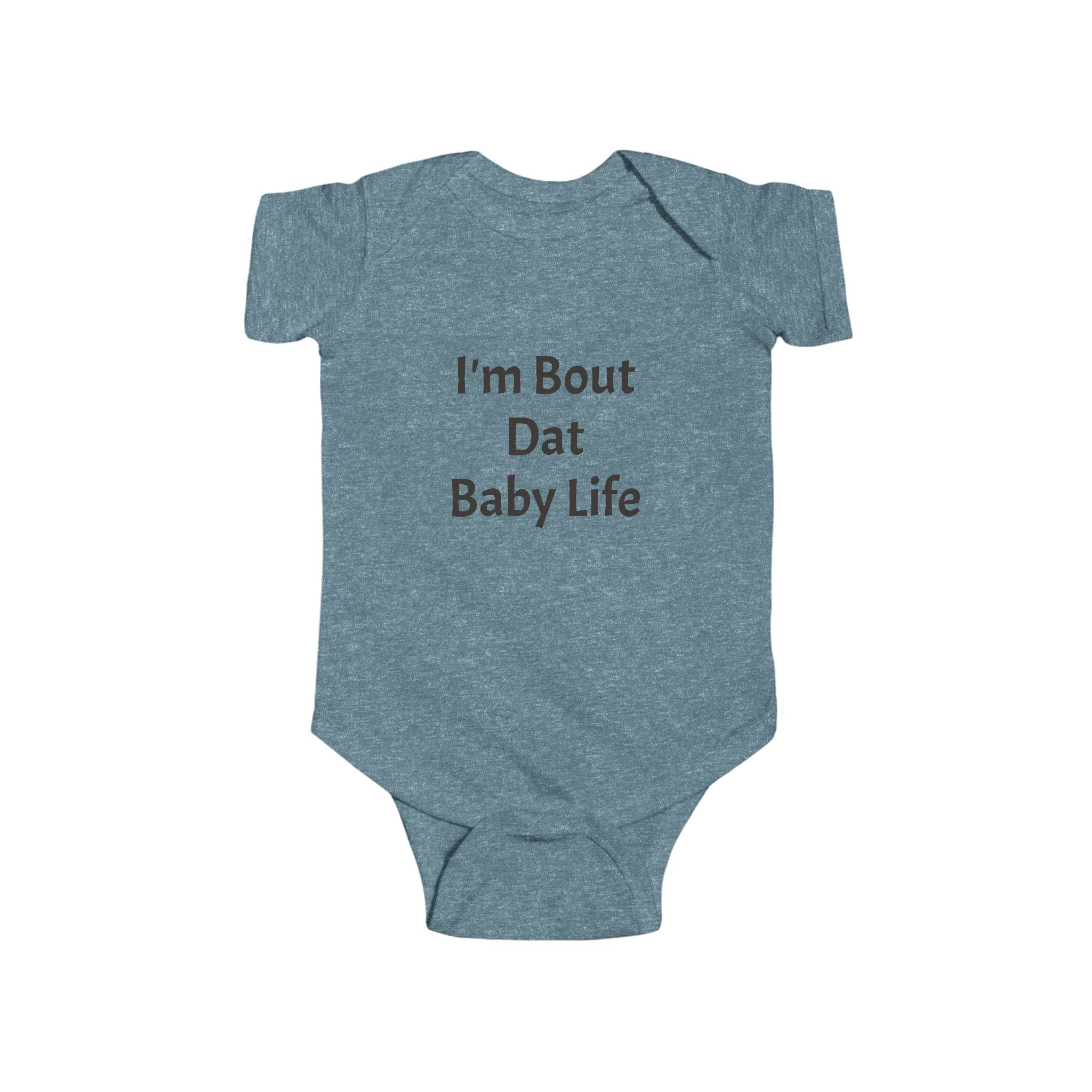 I'm About Dat Baby Life Infant Fine Jersey Bodysuit