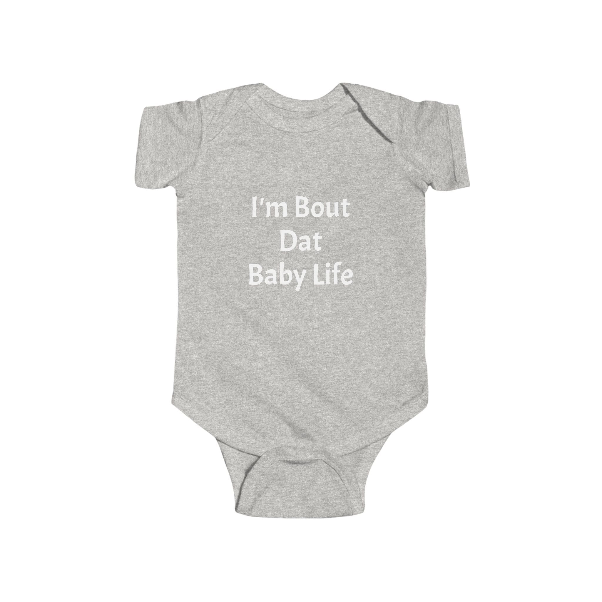 I'm About Dat Baby Life Infant Fine Jersey Bodysuit