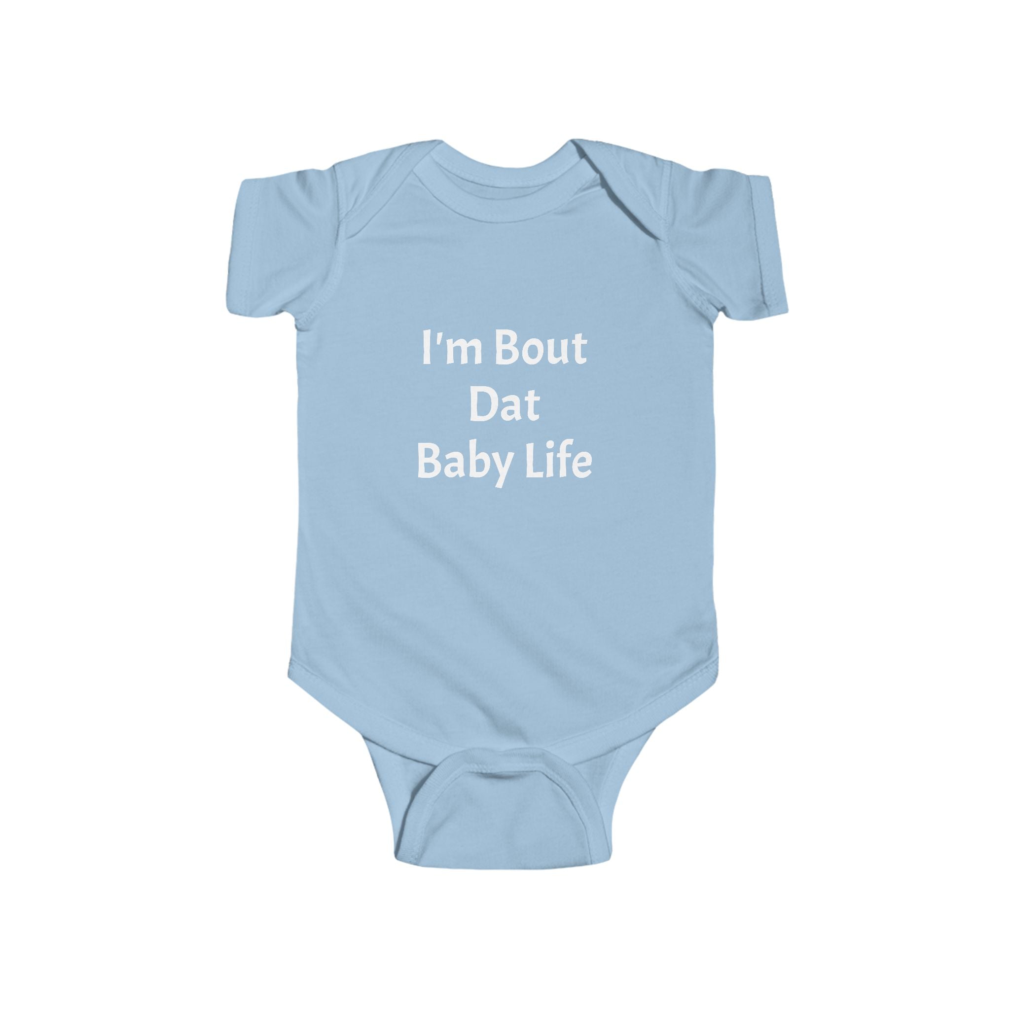 I'm About Dat Baby Life Infant Fine Jersey Bodysuit