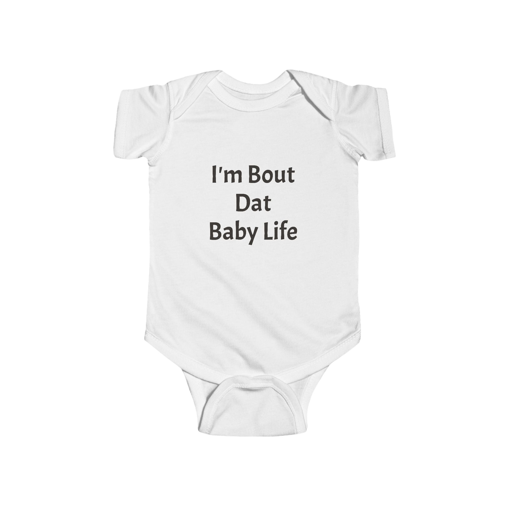 I'm About Dat Baby Life Infant Fine Jersey Bodysuit